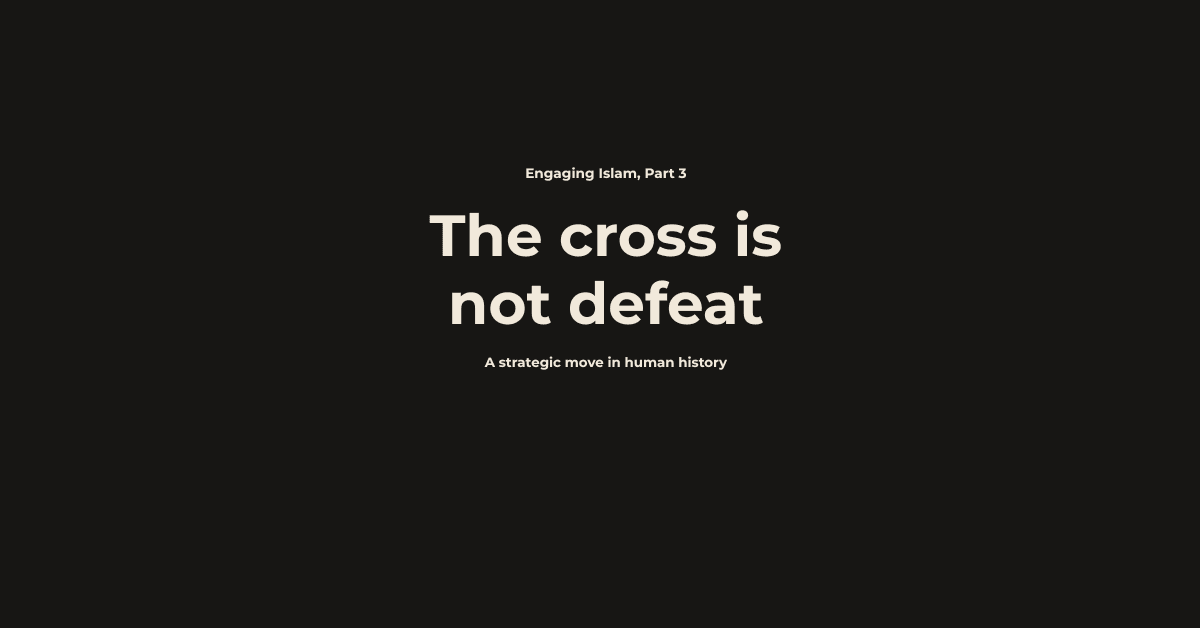Engaging Islam Part 3: Did Jesus Really Die on the Cross?