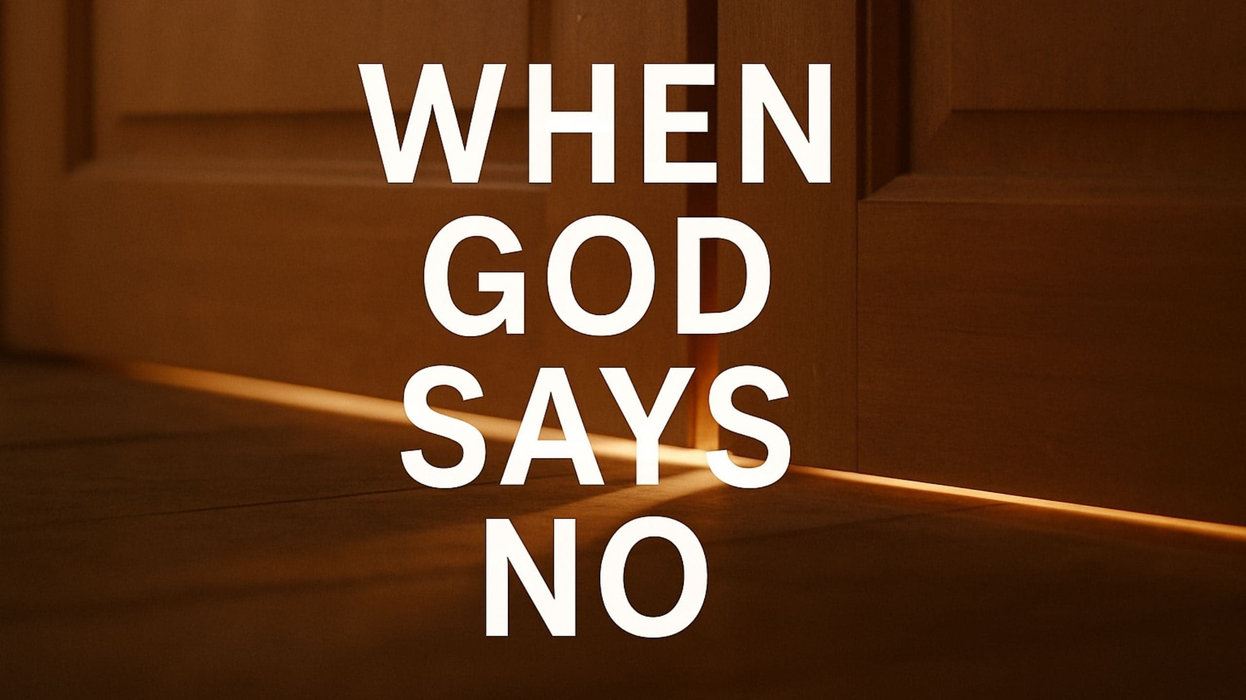 When God Says No (And Why That Might Be His Greatest Yes)