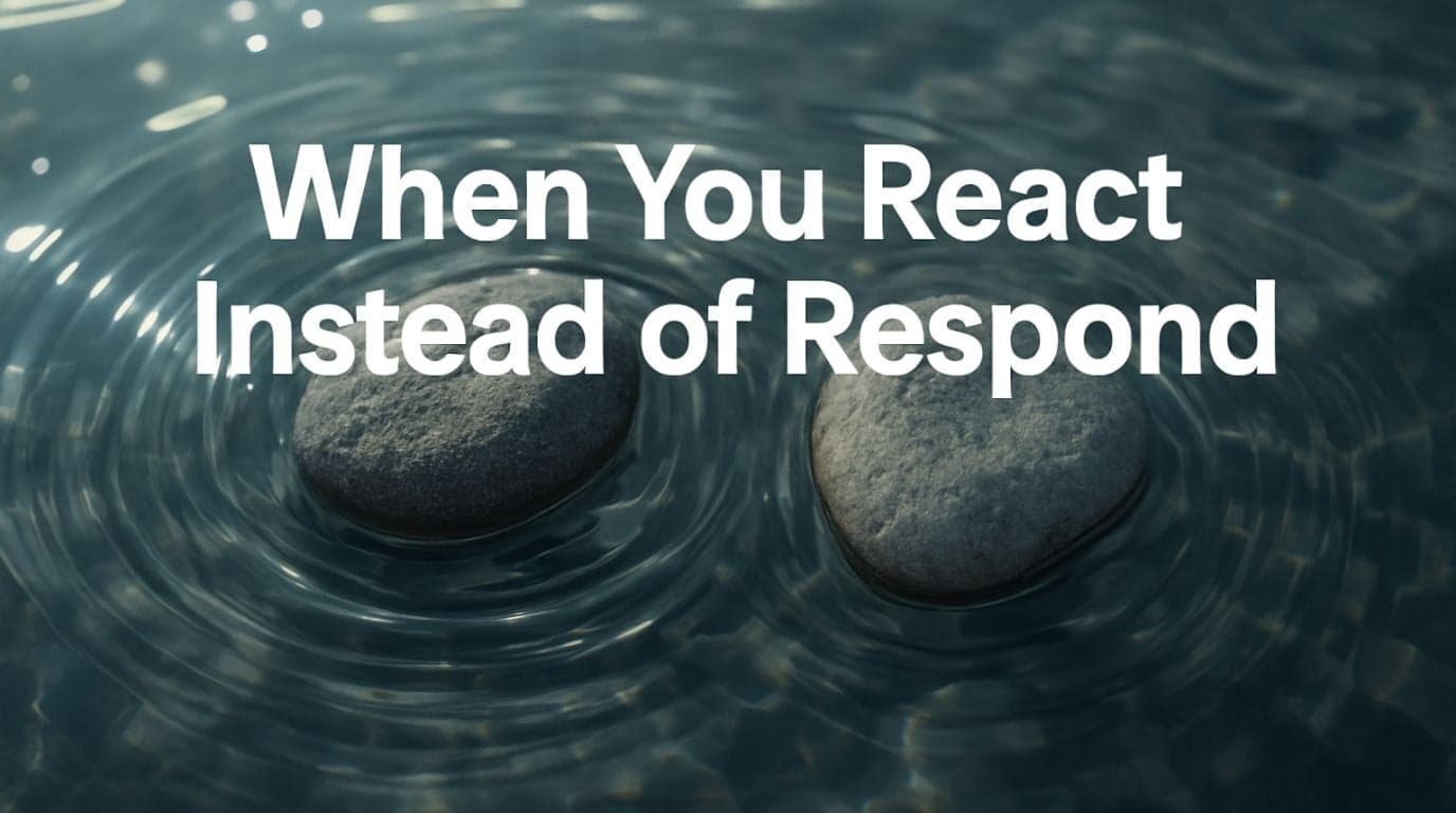 When You React Instead of Respond: The Mark of Spiritual Immaturity